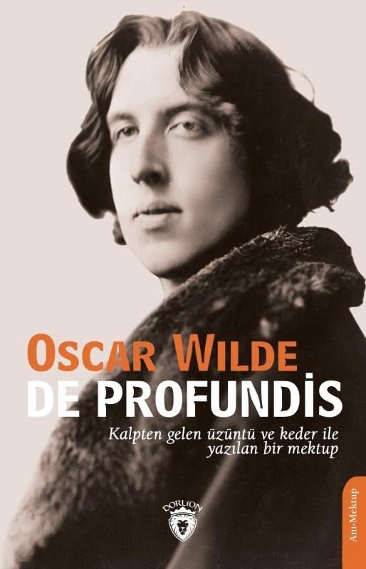 De Profundis;Kalpten Gelen Üzüntü ve Keder İle Yazılan Bir Mektup