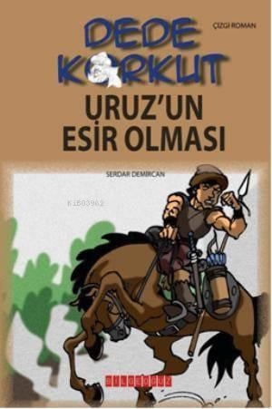 Dede Korkut - Uruz'un Esir Olması