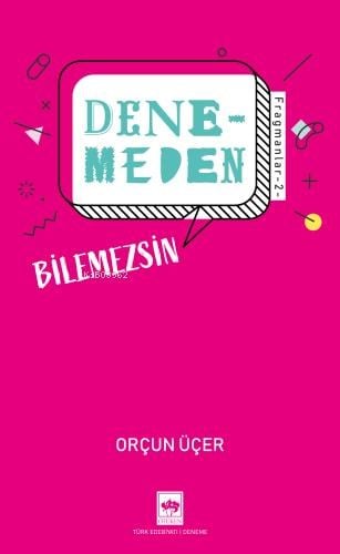 Denemeden Bilemezsin;Fragmanlar 2