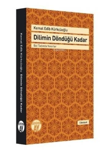 Dilimin Döndüğü Kadar; Bal Tadında Nesirler