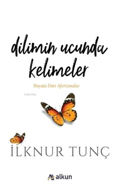 Dilimin Ucunda Kelimeler Hayata Dair Aforizmalar