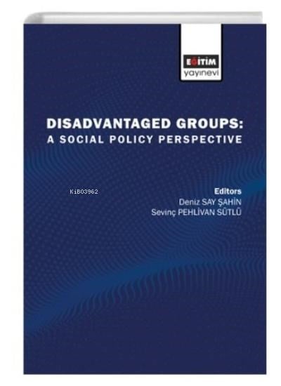 Disadvantaged Groups ;A Social Policy Perspective