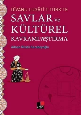 Divanu Lugati't-Türk'te Savlar ve Kültürel Kavramlaştırma