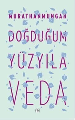 Doğduğum Yüzyıla Veda