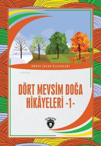 Dört Mevsim Doğa Hikayeleri 1 - Dünya Çocuk Klasikleri