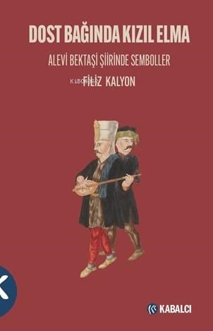 Dost Bağında Kızıl Elma;Alevi Bektaşi Şiirinde Semboller