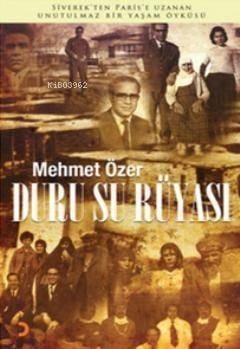 Duru Su Rüyası; Siverek'ten Paris'e Uzanan Unutulmaz Bir Yaşam Öyküsü