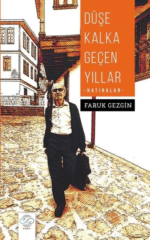 Düşe Kalka Geçen Yıllar;Hatıralar