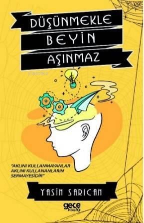 Düşünmekle Beyin Aşınmaz