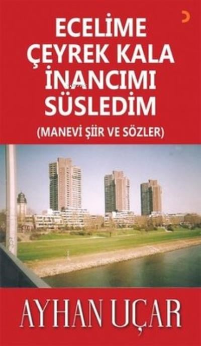 Ecelime Çeyrek Kala İnancımı Süsledim ;(Manevi Şiir ve Sözler)