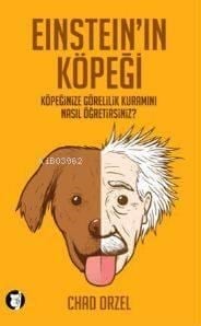 Einstein'ın Köpeği; Köpeğinize Görelilik Kuramını Nasıl Öğretirsiniz?