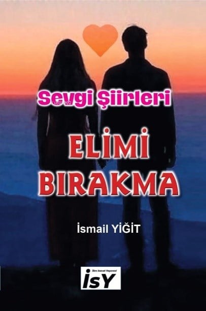 Elimi Bırakma;Sevgi Şiirleri