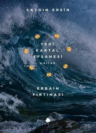 Erbain Fırtınası - Yedi Kartal Efsanesi 2. Kitap