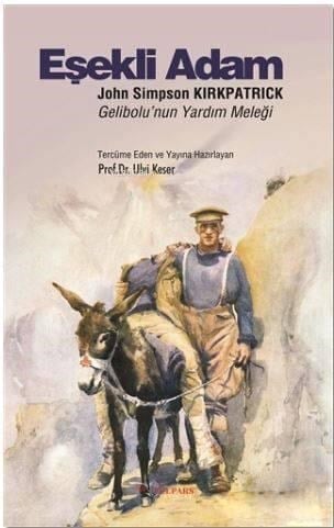 Eşekli Adam: John Simpson Kirkpatrick; Gelibolu'nun Yardım Meleği