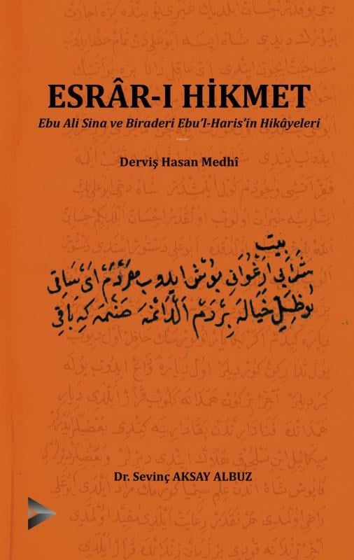 Esrâr-ı Hikmet;Ebu Ali Sina ve Biraderi Ebu´l-Haris´in Hikâyeleri - Derviş Hasan Medhî