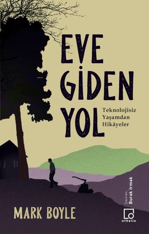 Eve Giden Yol; Teknolojisiz Yaşamdan Hikayeler