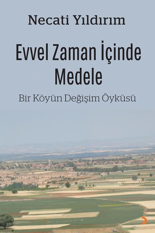 Evvel Zaman İçinde Medele  ;Bir Köyün Değişim Öyküsü