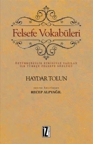 Felsefe Vokabüleri; Öztürkçecilik Etkisiyle Yazılan İlk Türkçe Felsefe Sözlüğü