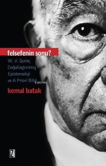 Felsefenin Sonu?; W.V.Quine, Doğallaştırılmış Epistemoloji ve A Priori Bilgi