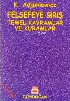 Felsefeye Giriş; Temel Kavramlar ve Kuramlar