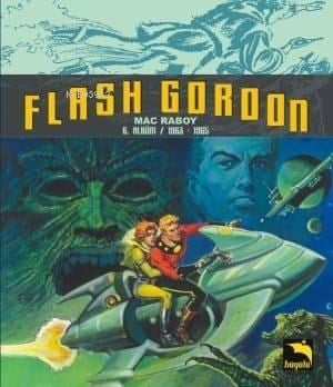 Flash Gordon Cilt 6; Bölüm 1963 - 1965