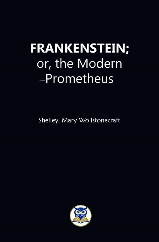 Frankeistein: or, the Modern Prometheus