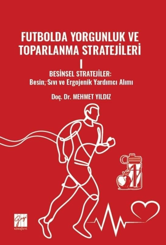 Futbolda Yorgunluk ve Toparlanma Stratejileri;Besinsel Stratejiler Besin, Sıvı Ve Ergojenik Yardımcı Alımı
