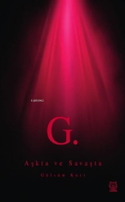 G. Aşkta ve Savaşta