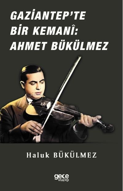 Gaziantep'de Bir Kemani Ahmet Bükülmez