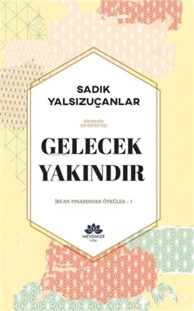 Gelecek Yakındır;İrfan Pınarından Öyküler-1