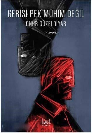 Gerisi Pek Mühim Değil