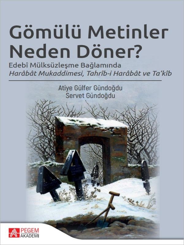 Gömülü Metinler Neden Döner;Edebi Mülksüzleşme Bağlamında Harabat Mukaddilmesi, Tahrib-i Harabat ve Ta'kib