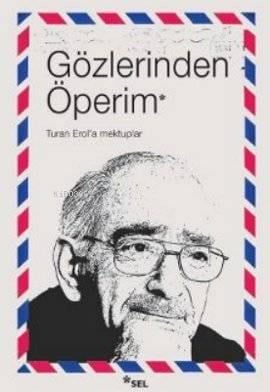 Gözlerinden Öperim; Turan Erol'a Mektuplar