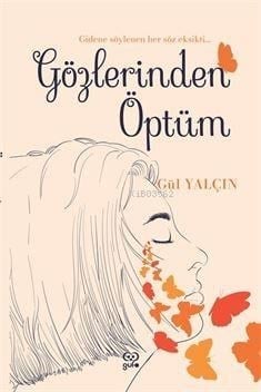 Gözlerinden Öptüm;Gidene Söylenen Her Söz Eksikti