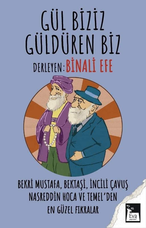 Gül Biziz Güldüren Biz;Bekri Mustafa, Bektaşi, İncili Çavuş Nasreddin Hoca ve Temel’den En Güzel Fıkralar