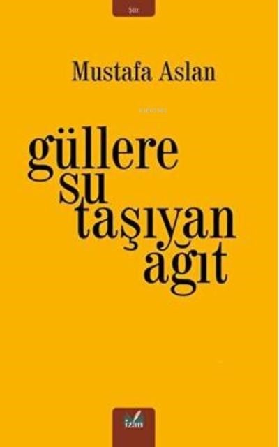 Güllere Su Taşıyan Ağıt
