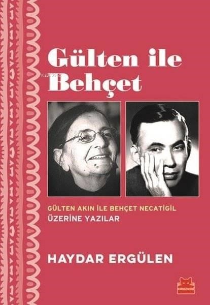Gülten ile Behçet; Gülten Akın İle Behçet Necatigil Üzerine Yazılar