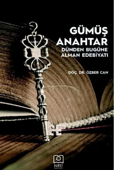 Gümüş Anahtar - Dünden Bugüne Alman Edebiyatı