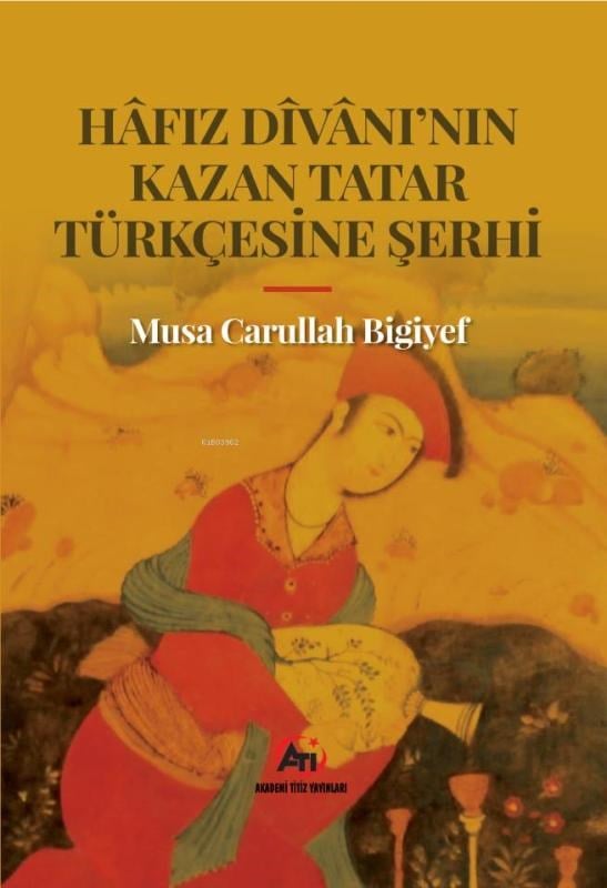Hafız Divanı'nın Kazan Tatar Türkçesine Şerhi