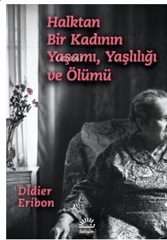 Halktan Bir Kadının Yaşamı, Yaşlılığı ve Ölümü