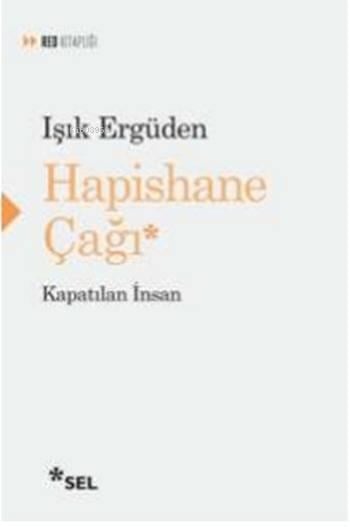 Hapishane Çağı; Kapatılan İnsan