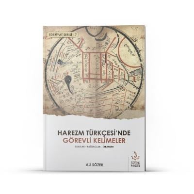 Harezm Türkçesi'nde Görevli Kelimeler - Edebiyat Serisi 7 Edatlar - Bağlaçlar - Ünlemler
