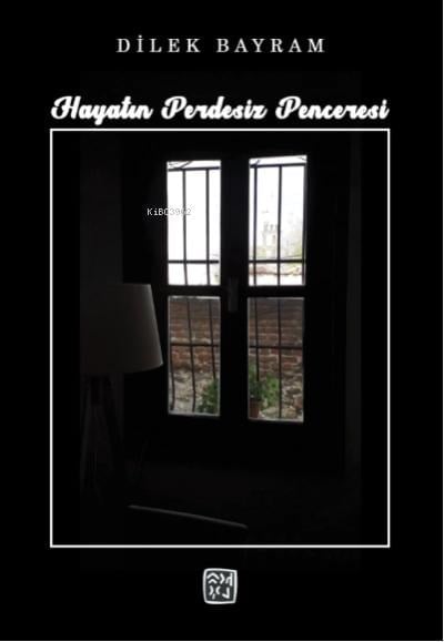Hayatın Perdesiz Penceresi