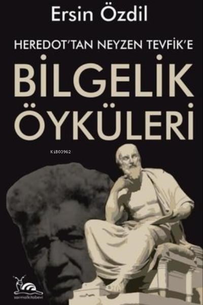 Heredot'Tan Neyzen Tevfik'E Bilgelik Öyküleri