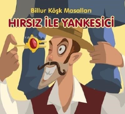 Hırsız ile Yankesici-Billur Köşk Masalları