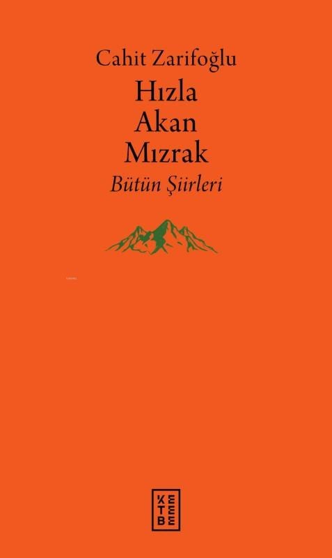 Hızla Akan Mızrak;Bütün Şiirleri