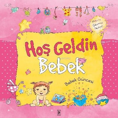 Hoş Geldin Bebek - Kız (Bebek Güncesi)
