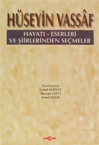 Hüseyin Vassaf; Hayatı - Eserleri ve Şiirlerinden Seçmeler