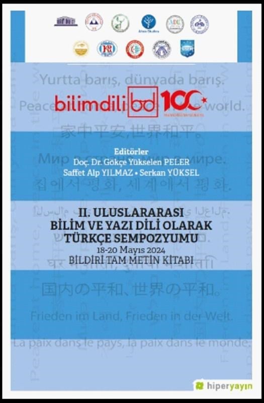 II. Uluslararası Bilim ve Yazı Dili Olarak Türkçe Sempozyumu ;18-20 Mayıs 2024 Bildiri Tam Metin Kitabı