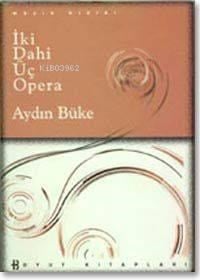 İki Dahi Üç Opera (Ciltli)